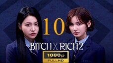 Bitch and Rich Season 2 Episode 10