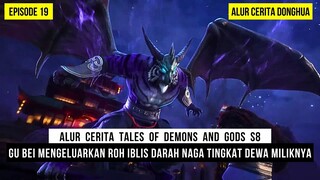 KEMUNCULAN ROH IBLIS DARAH NAGA EVOLUSI TINGKAT DEWA - DONGHUA TALES OF DEMONS AND GODS EPS 19