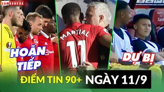 Điểm tin tối 11/9 | EPL tiếp tục hoãn; Martial cay cú Mourinho & Ole; Pau có lợi khi Quang Hải dự bị