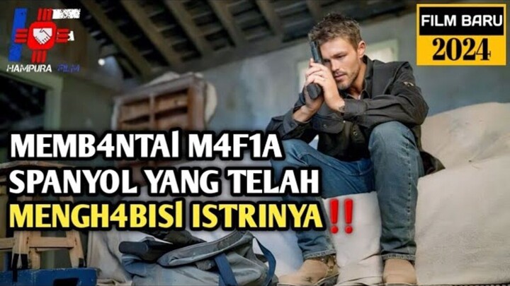 P3mbunuh B4yaran Paling Ditakuti Oleh M4f1a Spanyol !!  Alur Cerita Film Action