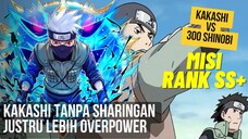 TERNYATA KAKASHI MAKIN OP! KISAH KAKASHI NGESOLO 300 SHINOBI TANPA SHARINGAN