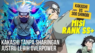 TERNYATA KAKASHI MAKIN OP! KISAH KAKASHI NGESOLO 300 SHINOBI TANPA SHARINGAN