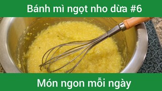 Bánh mì ngọt nho dừa p6