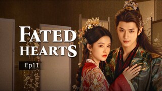 Fated Hearts ep11 (Engsub)