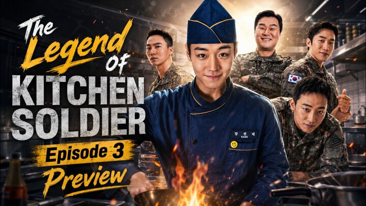 Spoiler Terbaru The Legend Of Kitchen Soldier Episode