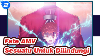 Fate AMV 
Sesuatu Untuk Dilindungi_2