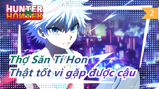 [Thợ Săn Tí Hon] Killua x Gon - Thật tốt vì gặp được cậu_A2