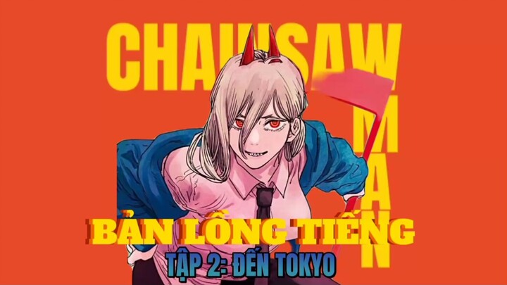 Chainsaw Man Lồng Tiếng Việt Tập 2-Đến Tokyo