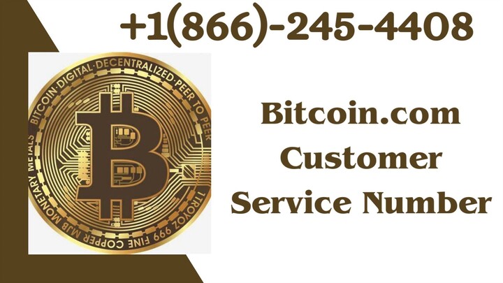 Bitcoin.com Customer Service Number +1(866)-245–1553 !!Contact Now!!