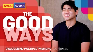 Discover Multiple Passions | Jae Miranda on SMDC The Good Ways