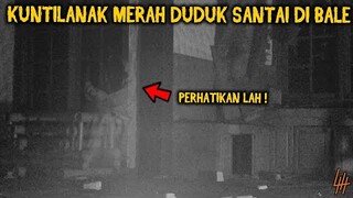 🔴 613- TEREKAM KUNTILANAK MERAH DUDUK SANTAI DI BALE | EXPERIMENT