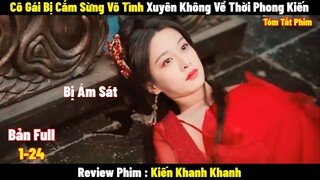 Cô Gái Bị Căm Sừng Vô Tình Xuyên Không Làm Công Chúa Bá Đạo | Full | Tóm Tắt Phim  | REVIEW PHIM HAY