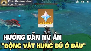 Hướng dẫn nhận và làm nhiệm vụ ẩn "Động Vật Hung Dữ Ở Đâu" - Nhiệm vụ danh vọng Sumeru