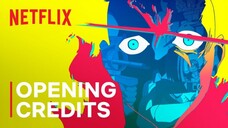 Cyberpunk: Edgerunners | Opening Credits | Netflix