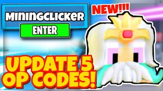 ALL NEW SECRET *UPDATE 5* OP CODES For MINING CLICKER SIMULATOR In Roblox Mining Clicker Sim!