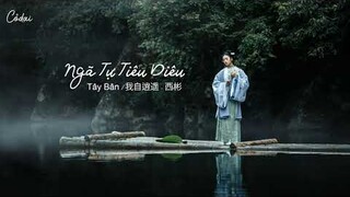 [Vietsub + Pinyin] Ngã Tự Tiêu Diêu - Tây Bân / 我自逍遥 - 西彬