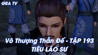 Vô Thượng Thần Đế - TẬP 193 TIÊU LÃO SƯ