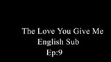 The Love You Give Me EP.9