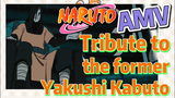 [NARUTO]  AMV | Tribute to the former Yakushi Kabuto