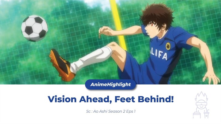 Vision Ahead, Feet Behind! (Ao Ashi Season 2 Eps 1)
