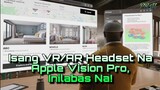 Mixed Reality Vision Pro, Inilabas Na!