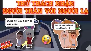 PLAY TOGETHER | NGƯỜI LẠ ĐỨNG HÌNH KHI LOUIS NHẬN NGƯỜI THÂN