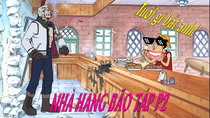 NHÀ HÀNG BÃO TÁP Oan gia Smoker vs Ace ft Luffy cười sặc cơm P2