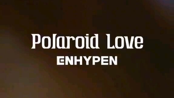 Polariod Love by ENHYPEN (Short Ver.)