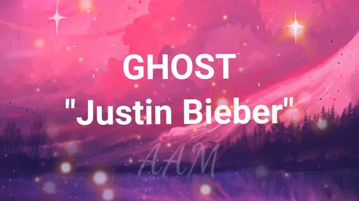 GHOST " JUSTINE BIEBER" WITH LYRICS