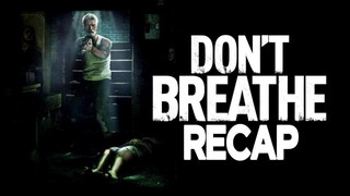 Dont Breathe Recap