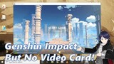 Ryzen 3 3200G VS Genshin Impact Without Video Card or Dedicated GPU