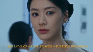 THE LOVE OF A FOOL EPISODE 4 SUBTITLE INDONESIA