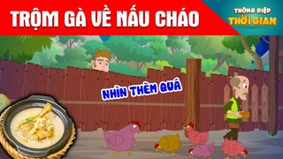 TRỘM GÀ VỀ NẤU CHÁO - Thông Điệp Thời Gian - Phim Hoạt Hình - Truyện Cổ Tích - Khoảnh Khắc Kỳ Diệu