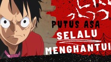 [AMV] ONE PIECE - PUTUS ASA SELALU MENGHANTUI