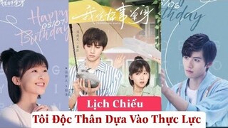 Lịch Chiếu Tôi Độc Thân Dựa Vào Thực Lực- Tống Y Nhân, Đặng Siêu Nguyên | Chang Ny