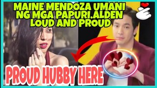 MAINE MENDOZA Umani ng mga Papuri.ALDEN RICHARDS super proud