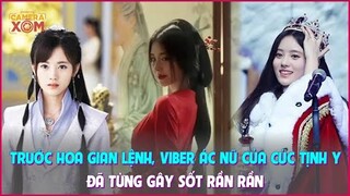 Trước Hoa Gian Lệnh, viber ác nữ của Cúc Tịnh Y đã từng gây sốt rần rần