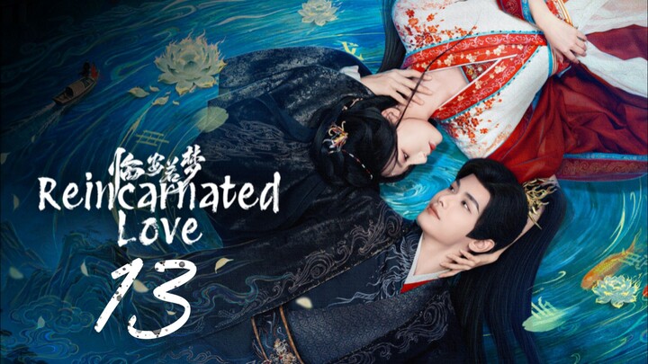 Reincarnated Love  | Episode 13 - Eng sub