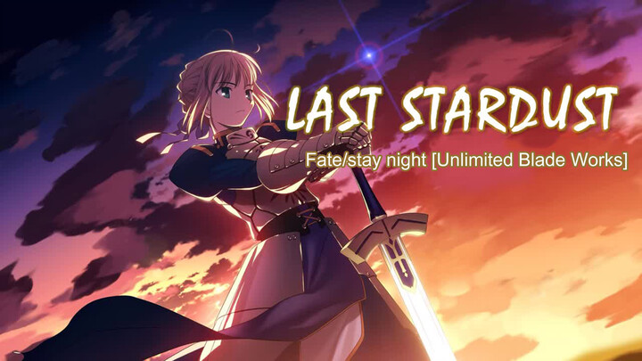 【Music】Last Stardust - Fate/stay night: UBW