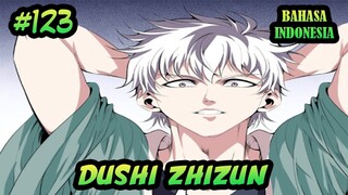 Dushi Zhizun ch 123 Bahasa Indonesia