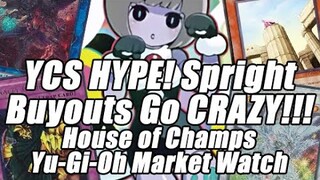 YCS HYPE! Spright Buyouts go CRAZY!!! House of Champs Yu-Gi-Oh Market Watch