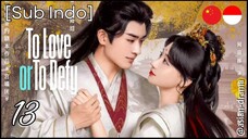 To Love or To Defy (2025) – Eps. 13 [Sub Indo]