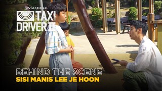 Taxi Driver 2 | Behind The Scene: Sisi Lain Lee Je Hoon Yang Bikin Melting 🥰