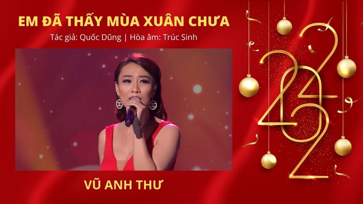 Em Đã Thấy Mùa Xuân Chưa | Ca sĩ: Vũ Anh Thư | Tác giả: Quốc Dũng | Hoà âm: Trúc Sinh