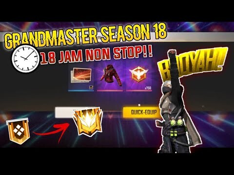 ROAD TO GRAND MASTER SEASON 18 !!! 18 JAM NON STOP - FREE FIRE INDONESIA