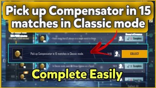 Pick up Compensator in 15 matches in Classic mode | C1S2 M4 Week 3 Mission Complete