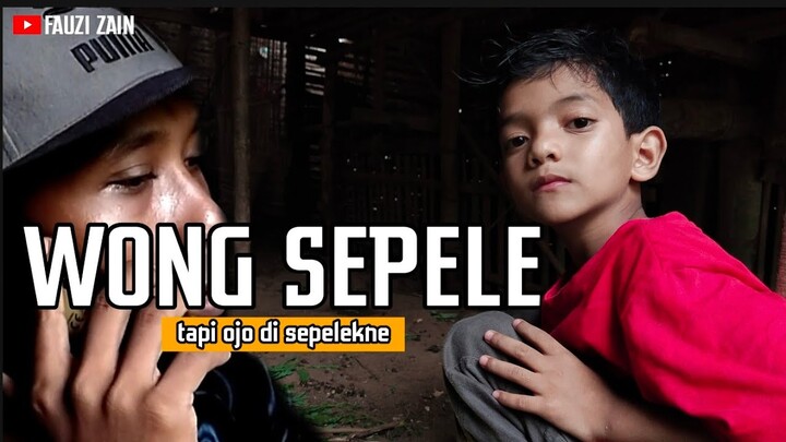 WONG SEPELE❕TAPI RAISO DI SEPELEKNE (fauzi zain)
