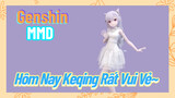 [Genshin, MMD] Hôm Nay Keqing Rất Vui Vẻ~