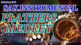 PLATTERS MEDLEY || SAX INSTRUMENTAL