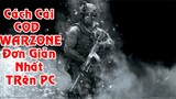 Hướng Dẫn tải Call Of Duty Warzone COD cho PC